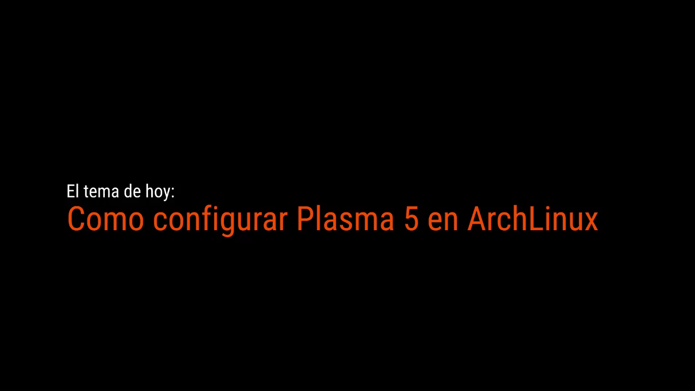 Como configuro mi Plasma 5.12 en ArchLinux