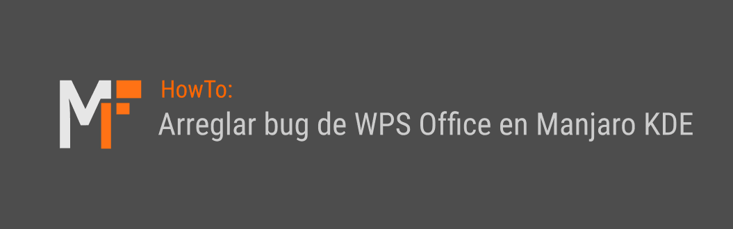 Arreglar bug de WPS Office en Manjaro KDE
